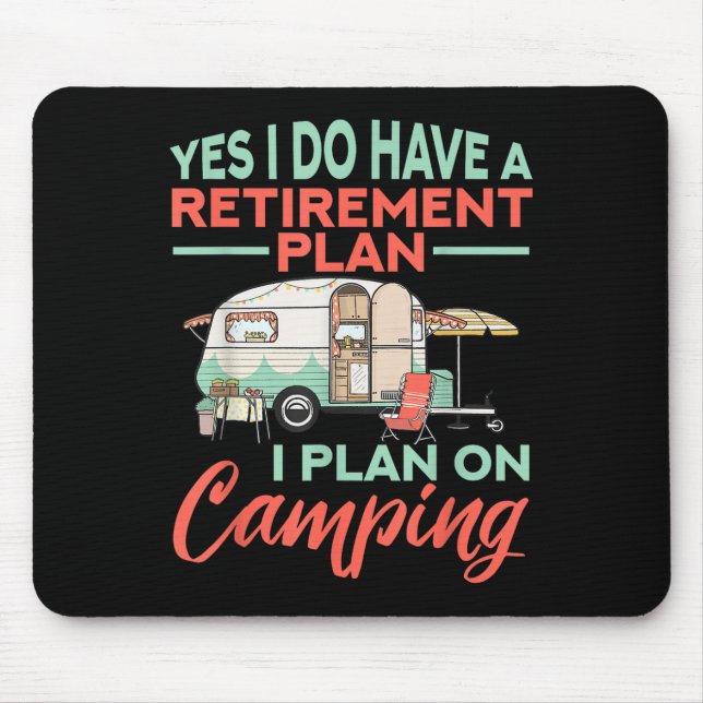 Mousepad Sim, Eu Tenho Um Plano De Aposentadoria - Acampame (Frente)