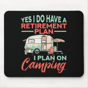 Mousepad Sim, Eu Tenho Um Plano De Aposentadoria - Acampame