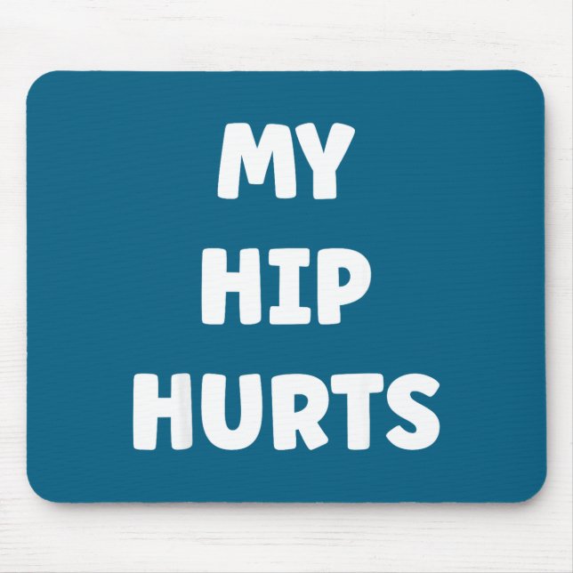 Mousepad Simple Funny Gym Workout Quote My Hip Hurts  (Frente)