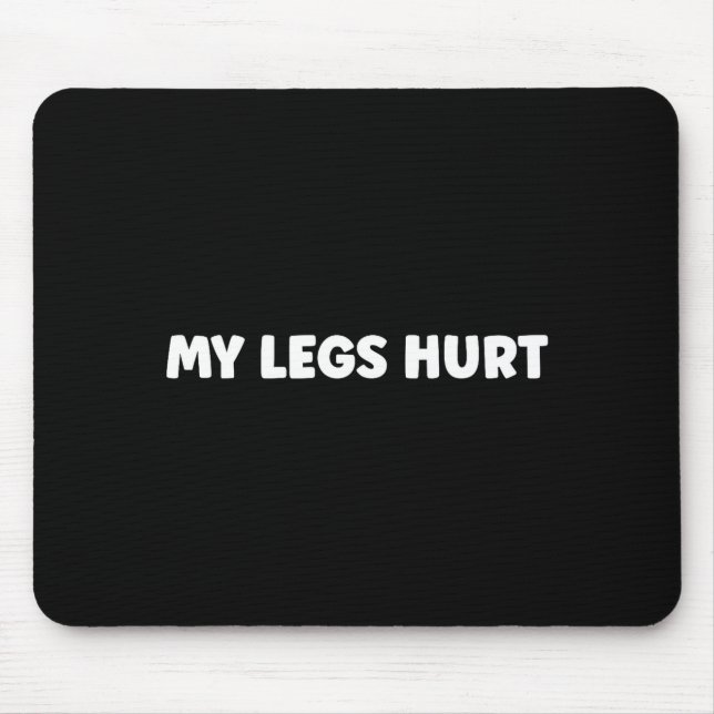 Mousepad Simple Funny Gym Workout Quote My Legs Hurt  (Frente)