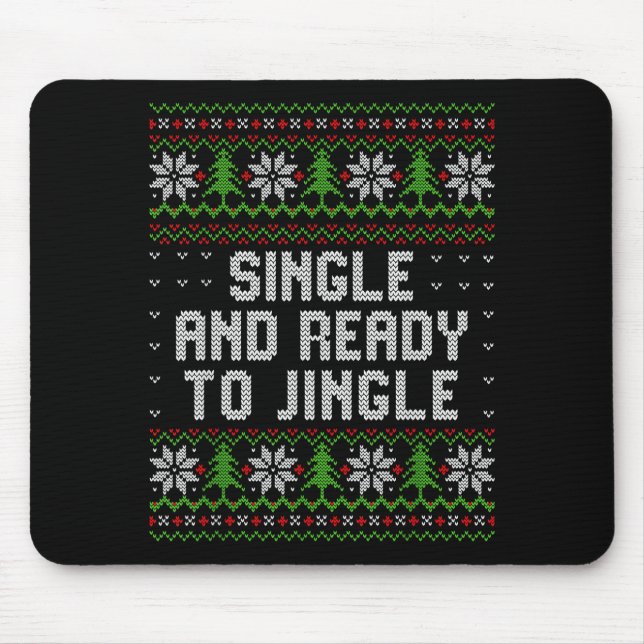 Mousepad Single And Ready To Jingle Ugly Christmas Sweater  (Frente)