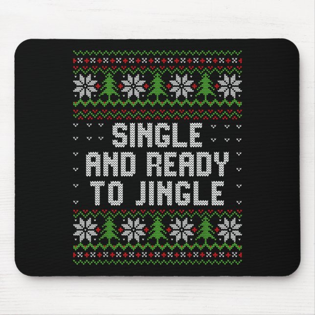 Mousepad Single And Ready To Jingle Ugly Christmas Sweater  (Frente)