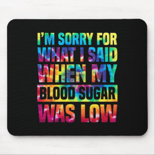 Mousepad Sinto Muito Pelo Que Disse Quando Meu Açúcar No Sa