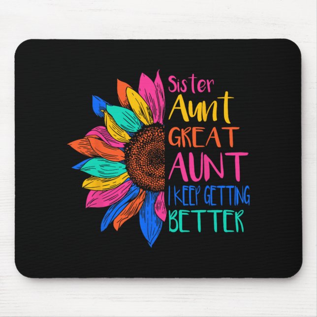 Mousepad Sister Aunt Great Aunt I Just Keep Getting Better  (Frente)