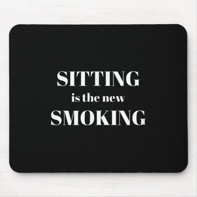 Mousepad Sitting Is The New Smoking  (Frente)