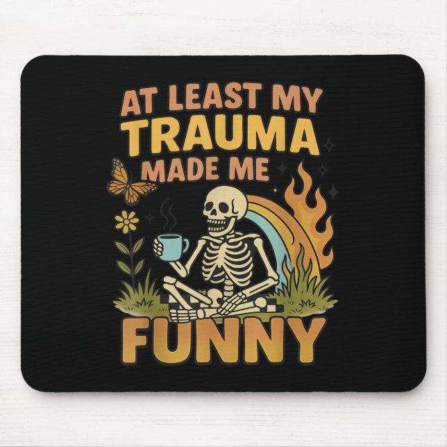 Mousepad Skeleton At Least My Trauma Made Me Funny  (Frente)