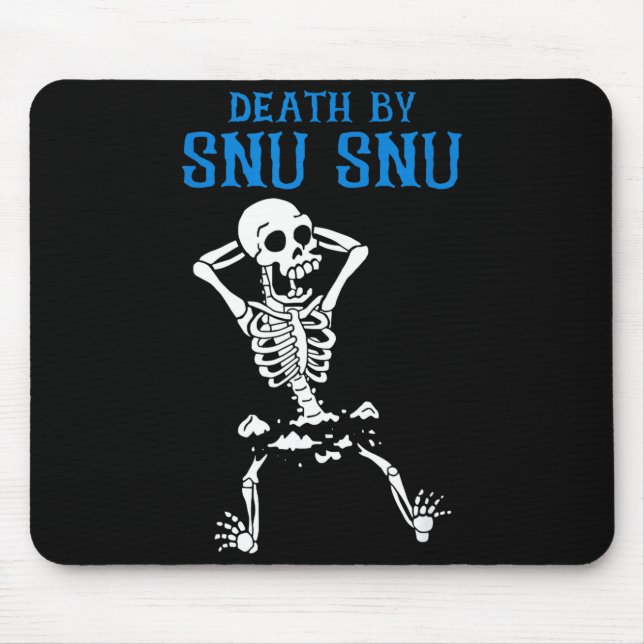 Mousepad Skeleton Death By Snu Snu Broken Legs Funny Quote  (Frente)