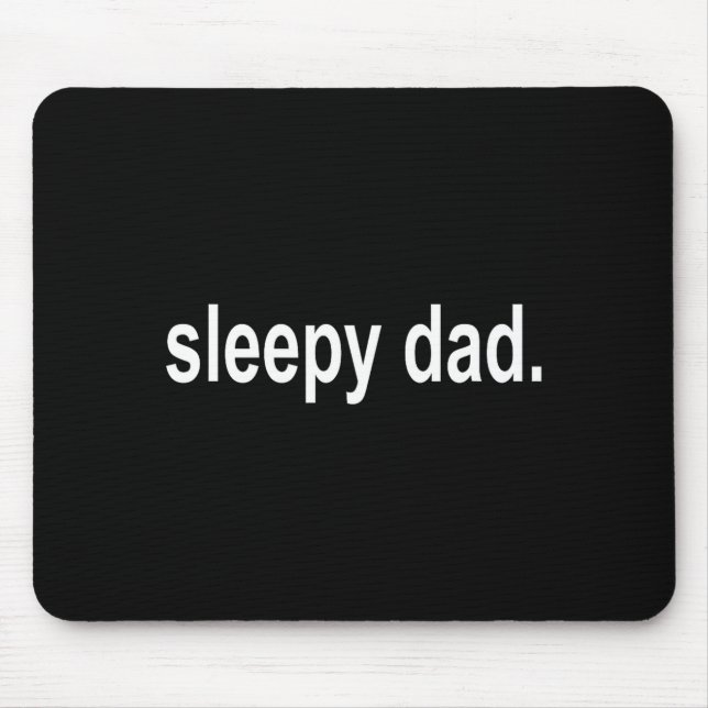 Mousepad Sleepy Dad - New Daddy Dada Father's Day Saying Fu (Frente)