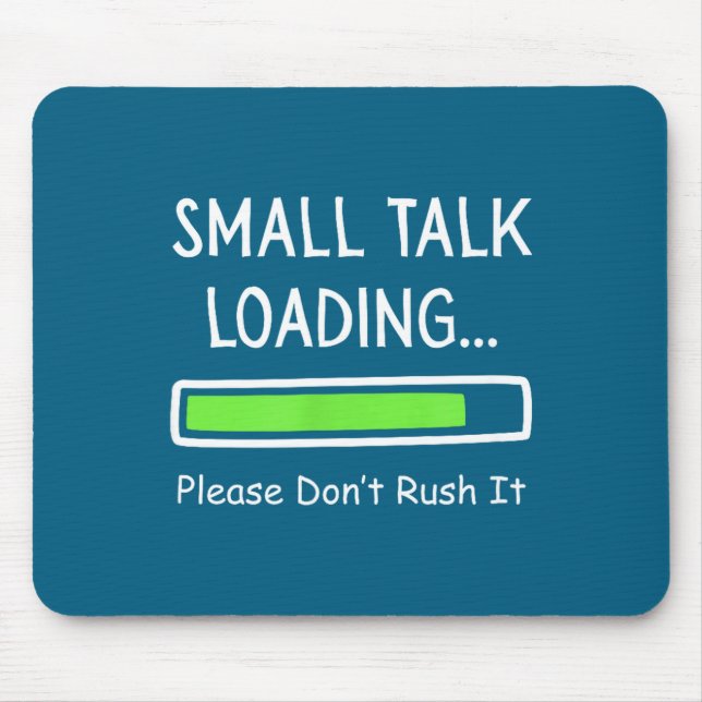 Mousepad Small Talk Loading Please Don't Rush It Funny Anti (Frente)