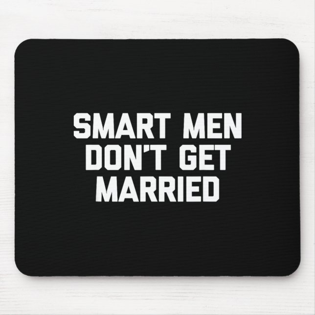 Mousepad Smart Men Don't Get Married Shirt Funny Cool Shirt (Frente)