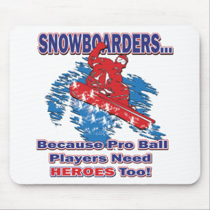 Mousepad Snowboarders-Porque-Pro-Ball-Players-Need-Heros-T