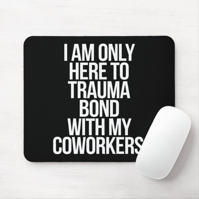 Mousepad Só Estou Aqui Para Traumatizar A Ligação Com Os Me (Com mouse)
