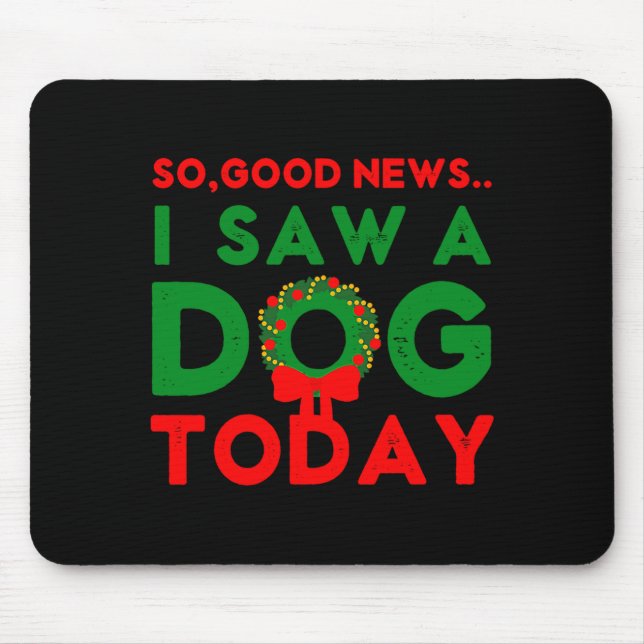 Mousepad So Good News I Saw A Dog Today Christmas Elf Xmas  (Frente)