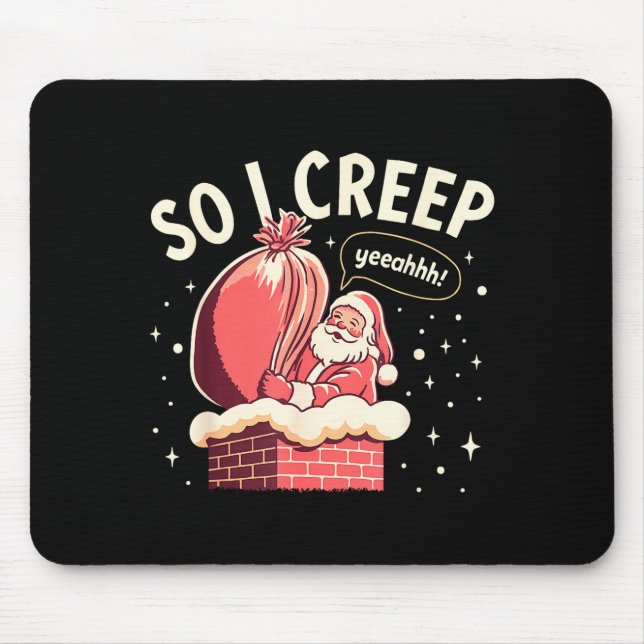 Mousepad So I Creep Funny Christmas Santa Holiday  (Frente)