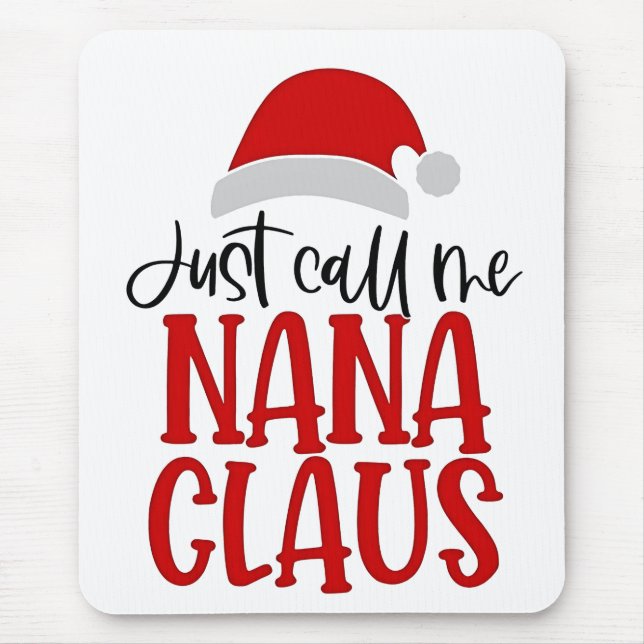 Mousepad Só Me Chame de Nana Claus Mãe de Natal  (Frente)