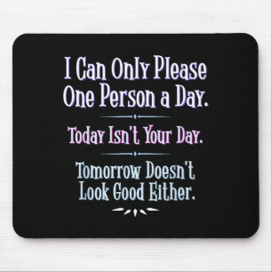 Mousepad Só Posso Agradar a Uma Pessoa Por Dia - Frase Dive
