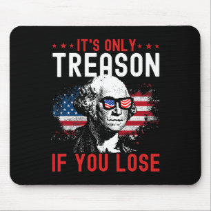 Mousepad Só Traição Se Você Perder Engraçado George Washing
