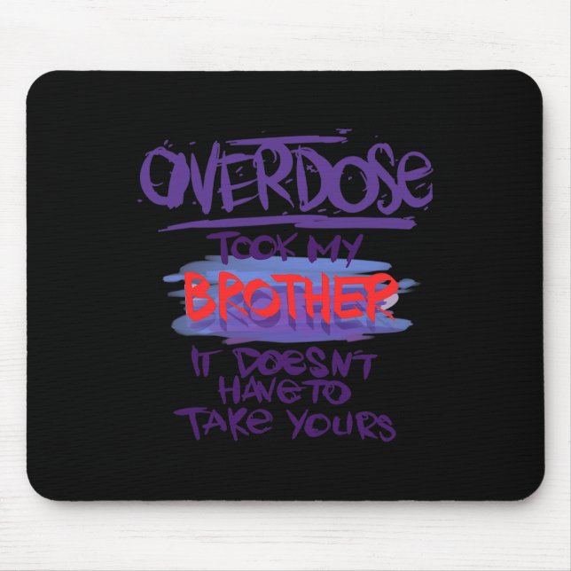Mousepad Sobredosagem levou meu irmão que não precisa tomar (Frente)