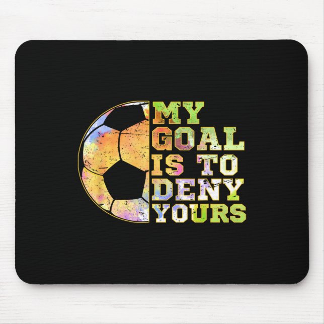 Mousepad Soccer Goalies My Goal Is To Deny Yours Goalie Kee (Frente)
