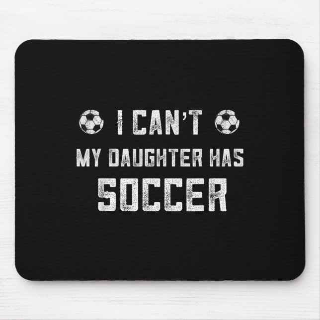 Mousepad Soccer Mom Shirt Women I Cant My Daughter Has Socc (Frente)