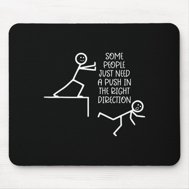 Mousepad Some People Just Need A Push In The Right Directio (Frente)