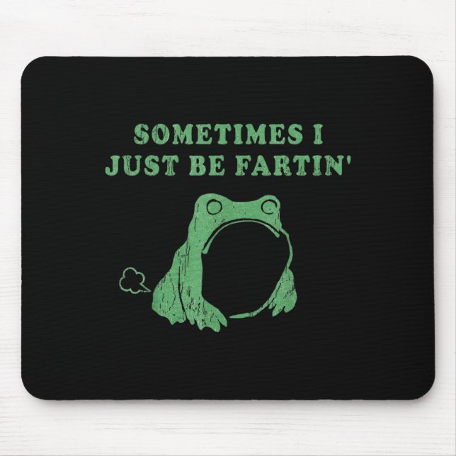 Mousepad Sometimes I Just Be Fartin' Frog Meme Humorous Des (Frente)