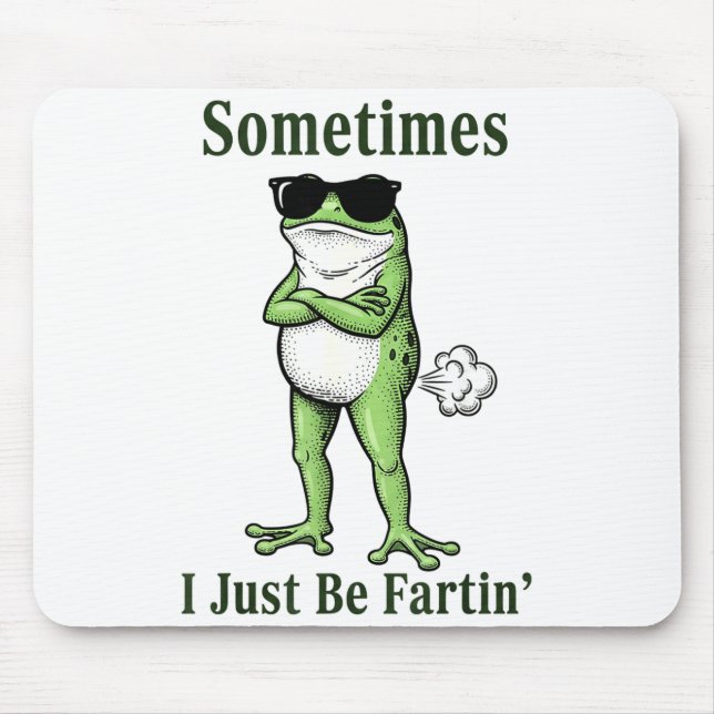 Mousepad Sometimes I Just Be Fartin Funny Frog Sarcastic Hu (Frente)