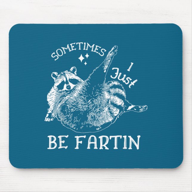 Mousepad Sometimes I Just Be Fartin' Funny Raccoon Adult Hu (Frente)