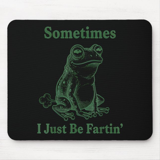 Mousepad Sometimes I Just Be Farting Frog Humor Funny Fart  (Frente)