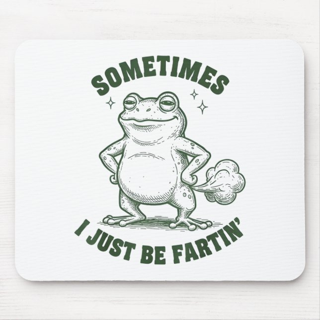 Mousepad Sometimes I Just Be Farting Frog Humor Funny Fart  (Frente)
