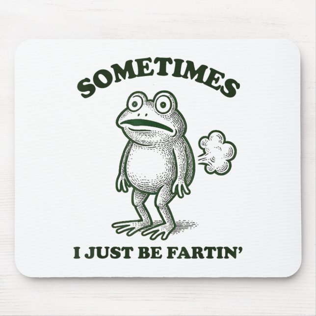 Mousepad Sometimes I Just Be Farting Funny Frog  (Frente)