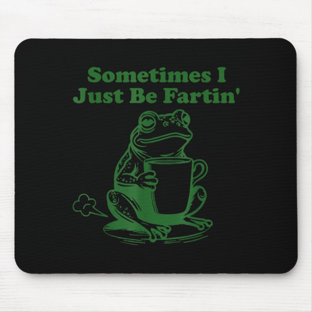 Mousepad Sometimes I Just Be Farting Funny Meme Frog Drinki (Frente)