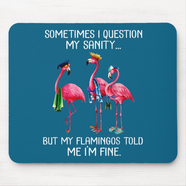 Mousepad Sometimes I Question My Sanity But My Flamingos I' (Frente)