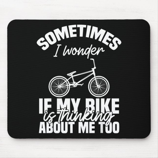 Mousepad Sometimes I Wonder If My Bike Is Thinking About Me (Frente)