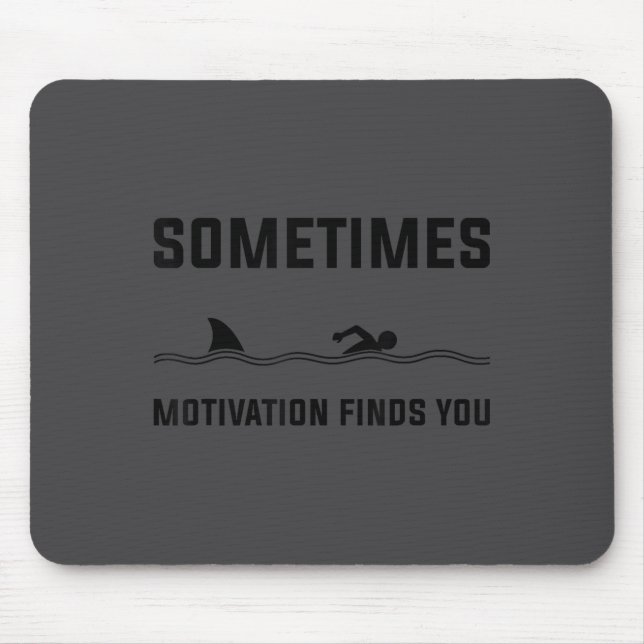 Mousepad Sometimes Motivation Finds You Swimming Shark Moti (Frente)
