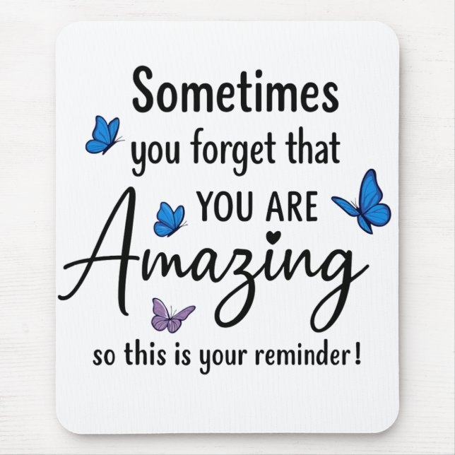 Mousepad Sometimes You Forget You Are Amazing (Frente)