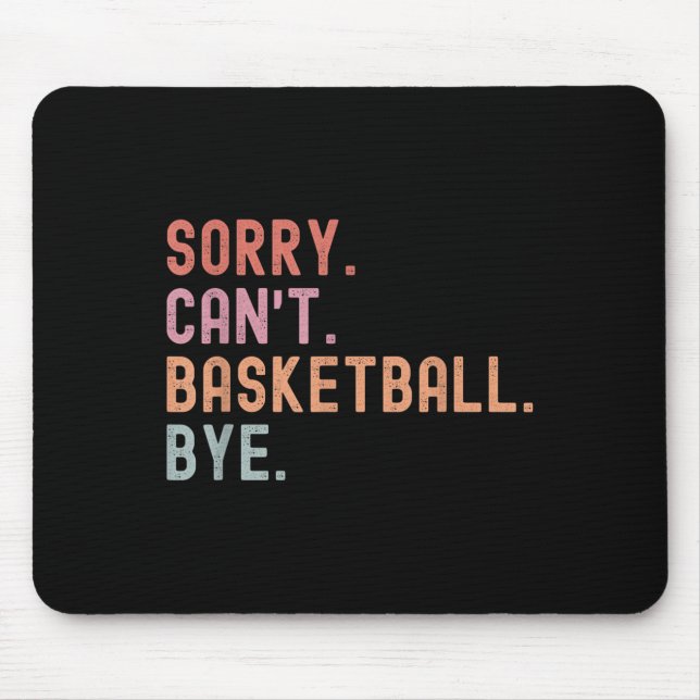 Mousepad Sorry Can't Basketball Bye, Funny Basketball Playe (Frente)