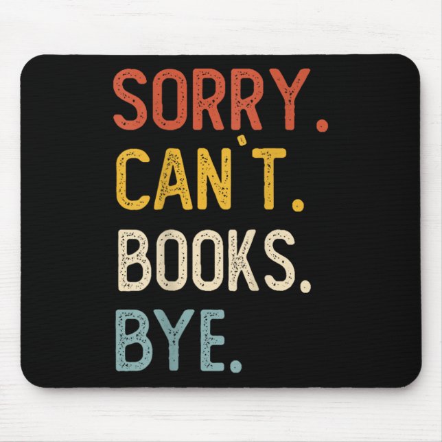 Mousepad Sorry Can't Books Bye Shirts Funny Books Lovers  (Frente)