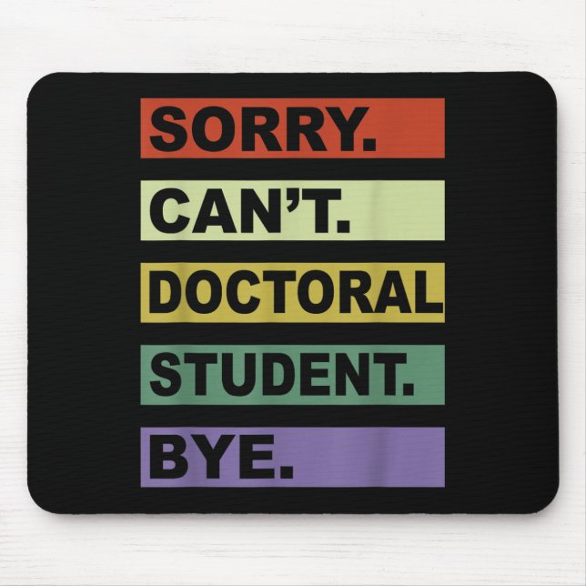 Mousepad Sorry Can't Doctoral Student Bye Phd Graduation St (Frente)