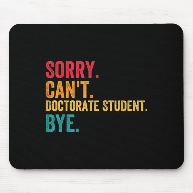 Mousepad Sorry Cant Doctoral Student Bye Phd Graduation Stu (Frente)