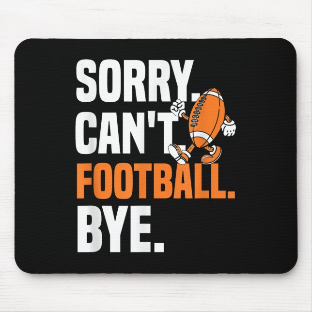 Mousepad Sorry Can't Football Bye Funny Quote Fan Football  (Frente)