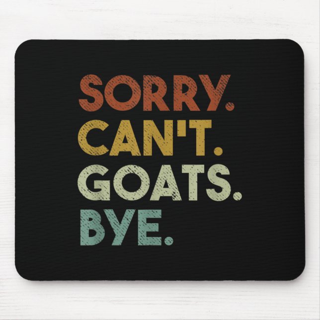 Mousepad Sorry Can't Goats Bye Funny Goats  (Frente)