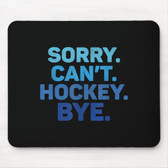Mousepad Sorry Can't Hockey Bye  (Frente)