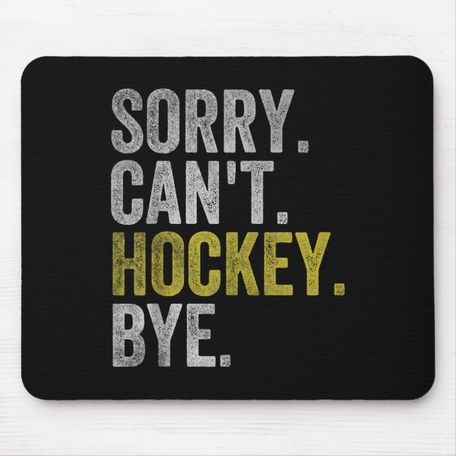 Mousepad Sorry Can't Hockey Bye Funny Hockey  (Frente)
