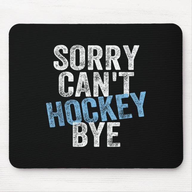 Mousepad Sorry Can't Hockey Bye Funny Hockey Lover For Wome (Frente)