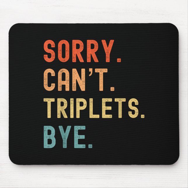 Mousepad Sorry Cant Triplets Bye Busy Tired Parents Toddler (Frente)