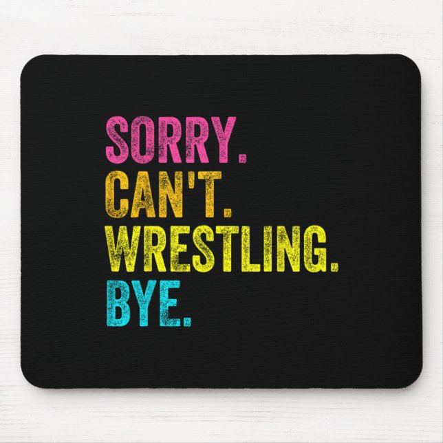 Mousepad Sorry Can't Wrestling Bye Teacher Student Funny Wr (Frente)