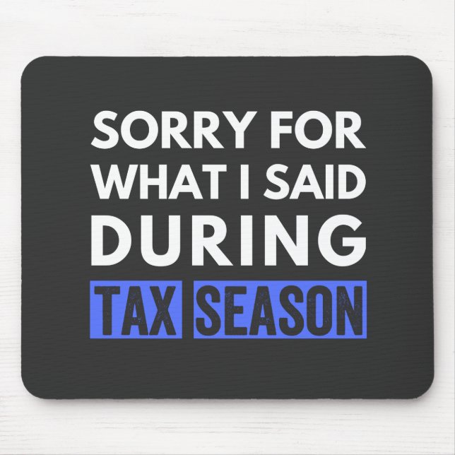 Mousepad sorry for what i said during tax season funny cpa (Frente)