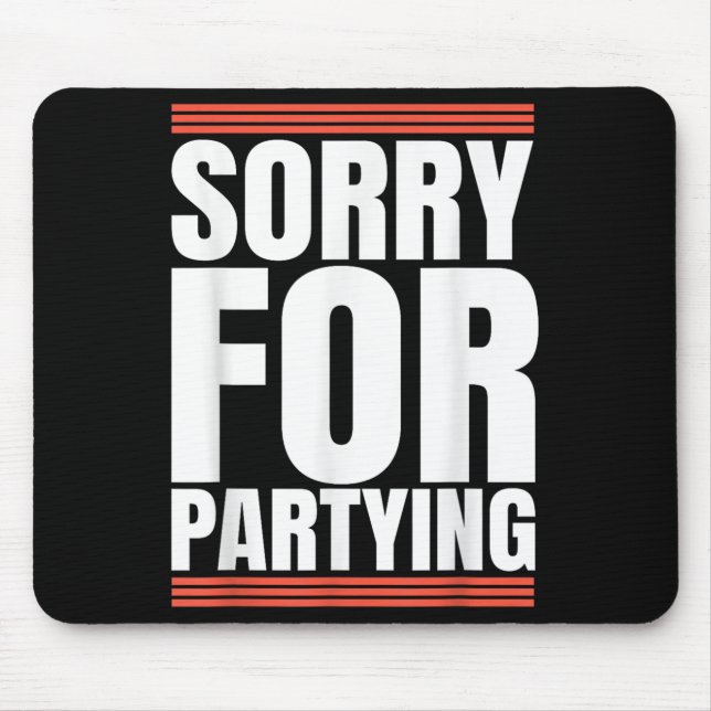 Mousepad Sorry Funny For Partying Cool Party Birthday Festi (Frente)
