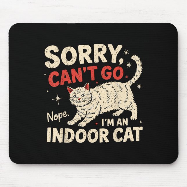 Mousepad Sorry I Can't Go I'm An Indoor Cat Funny Introvert (Frente)